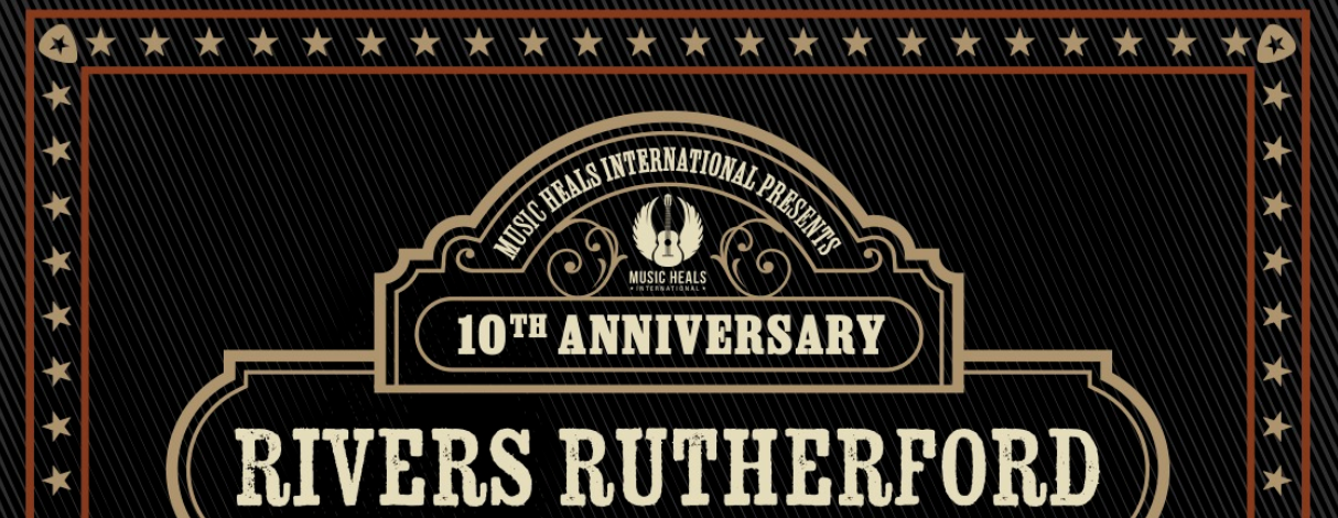 10th Anniversary Rivers Rutherford Presented by Music Heals International 